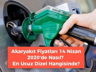 Akaryakıt Fiyatları 14 Nisan 2020.