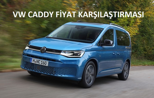 Volkswagen Caddy fiyat karşılaştırması 2021.