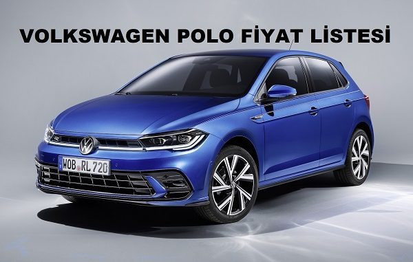 Volkswagen Polo Fiyat Listesi 2022