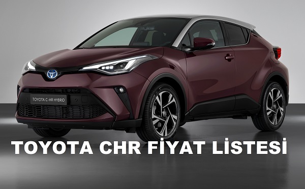 2022 Toyota CHR fiyat listesi