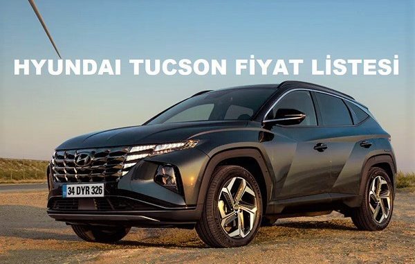 Hyundai Tucson Fiyat Listesi 2022.