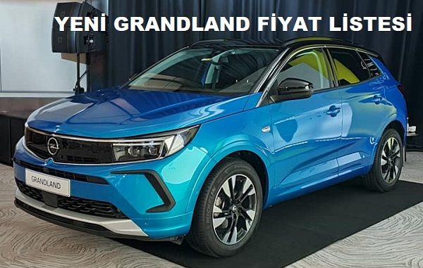 Yeni Opel Grandland Fiyat Listesi