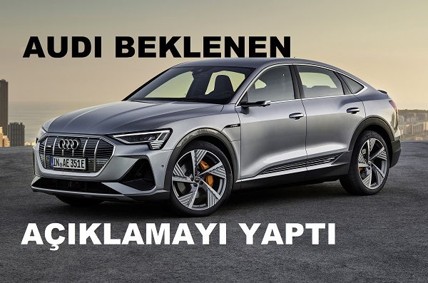 Audi e tron fiyatları 2022.