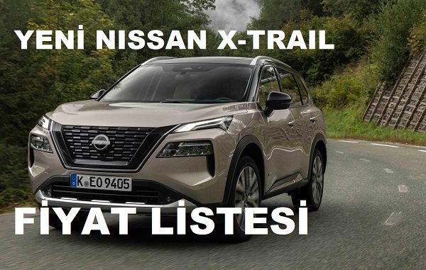 Yeni Nissan X Trail fiyat listesi.