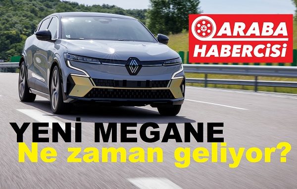 Yeni Renault Megane ne zaman gelecek