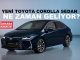 2023 Toyota Corolla ne zaman geliyor