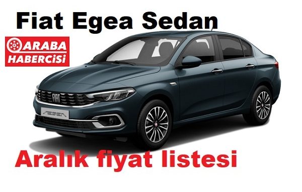 Fiat Egea Sedan fiyatları Aralık 2022