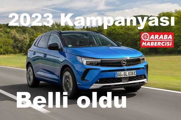2023 Opel kampanyası belli oldu.