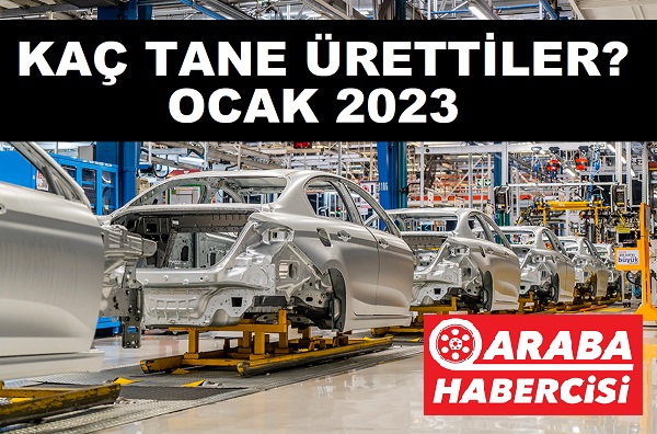 Otomotiv üretim ihracat rakamları 2023 Ocak