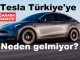 2023 Tesla Türkiye neden gelmiyor