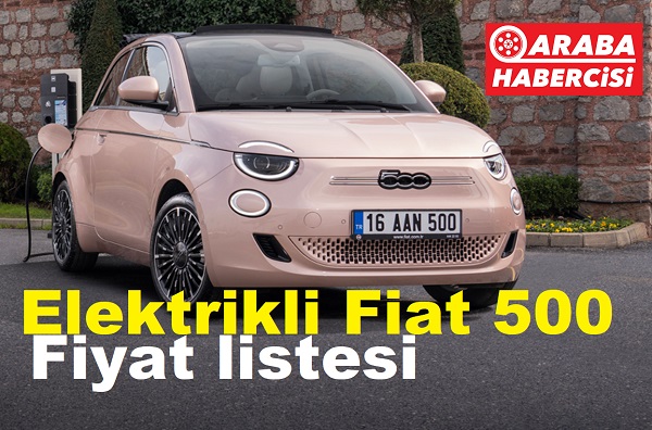 Fiat 500 Elektrikli Fiyat Listesi