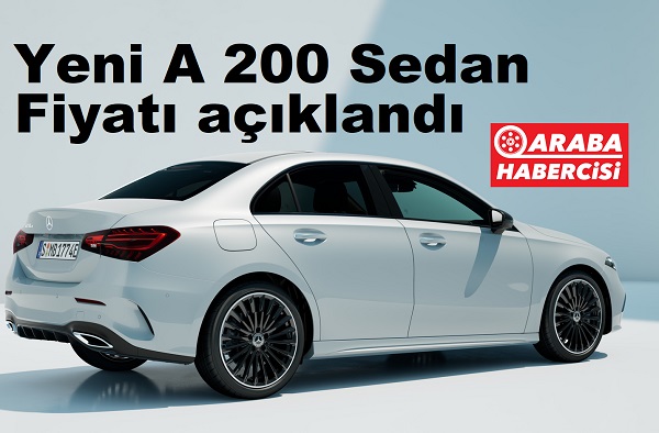 Yeni Mercedes A 200 Sedan fiyatı.