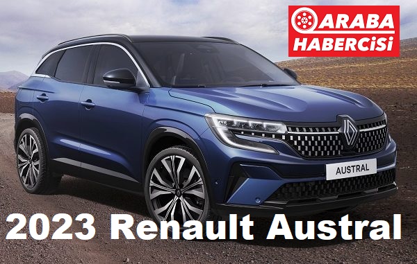 Yeni Renault Austral ne zaman geliyor?