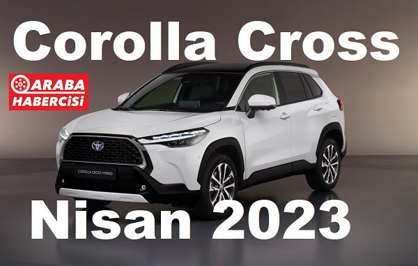 Toyota Corolla Cross Nisan 2023 Fiyatları.