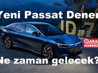 Volkswagen ID7 ne zaman geliyor