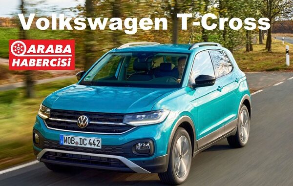 Volkswagen T Cross Fiyat Listesi Mayıs 2023