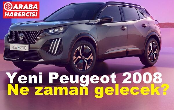 Yeni Peugeot 2008 ne zaman gelecek?