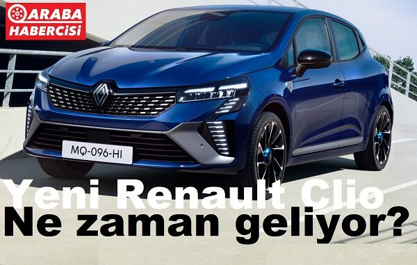 Yeni Renault Clio Ne Zaman Geliyor?