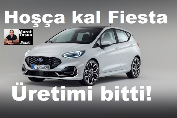 Ford Fiesta üretimi bitti Haziran 2023