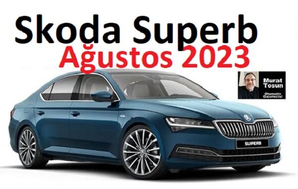 Skoda Superb Fiyat Listesi Ağustos 2023.