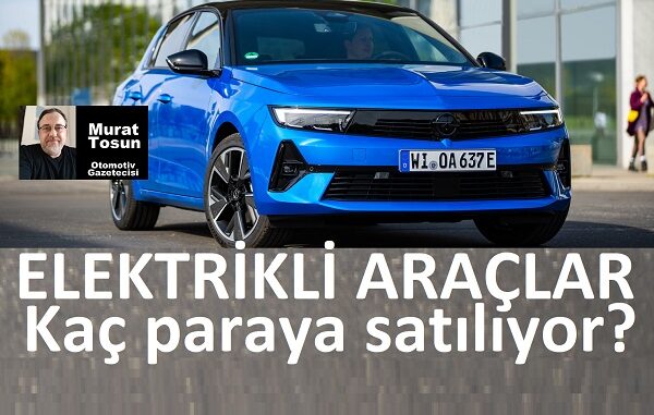 Elektrikli Otomobil Opel Astra Fiyat Listesi.