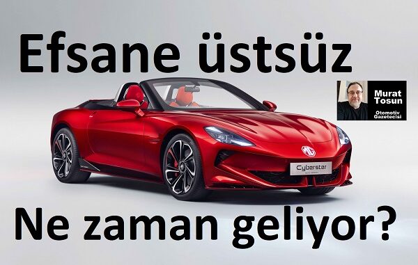 MG Cyberster ne zaman geliyor?