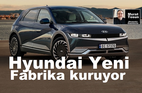 Hyundai Suudi Arabistan Fabrikası Yatırımı