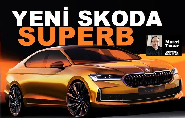 Yeni Skoda Superb Ne Zaman Geliyor