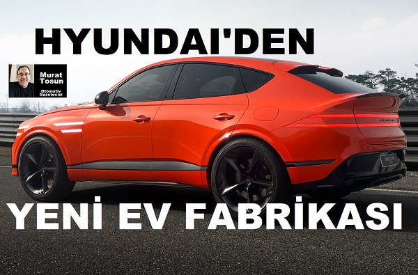 Elektrikli Otomobil Fabrikası Hyundai Genesis.