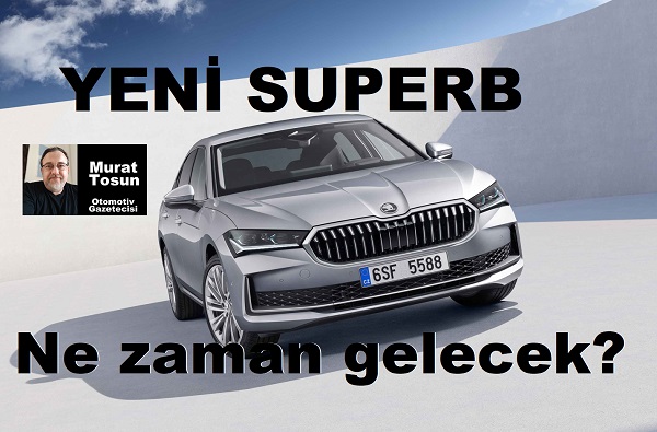 Yeni Skoda Superb Ne Zaman Gelecek?