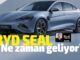 BYD SEAL Ne Zaman Gelecek 2024?