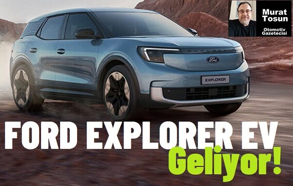 Ford Explorer Ne Zaman Gelecek 2024.