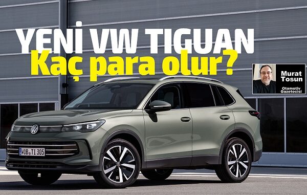 Yeni Volkswagen Tiguan fiyat tahmini.