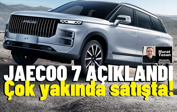 JAECOO 7 Ne Zaman Geliyor