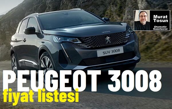 Peugeot 3008 fiyat listesi mart 2024