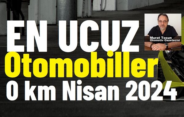 En ucuz otomobil modelleri Nisan 2024