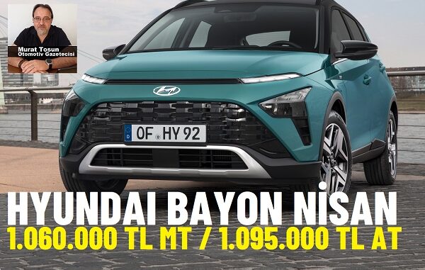 Hyundai Bayon Fiyat Listesi Nisan 2024.