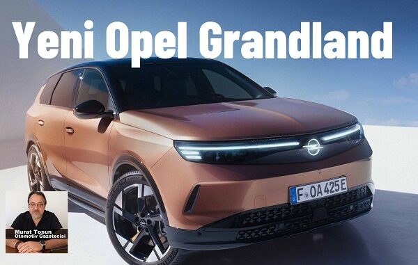 Yeni Opel Grandland Ne Zaman Gelecek?