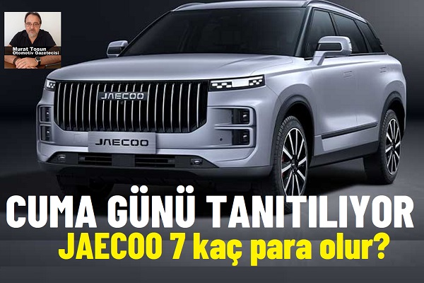 JAECOO 7 Fiyat Listesi Tahmini 2024.