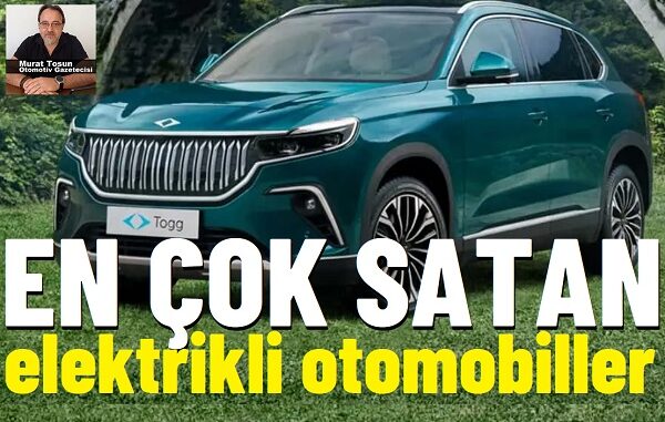 Elektrikli Otomobil Satışları 2025 Elektrikli Otomobil Satışları 2025.