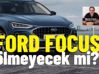 Ford Focus üretimi bitiyor