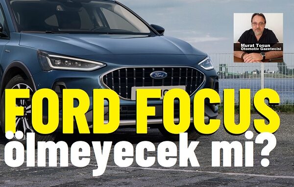 Ford Focus üretimi bitiyor Ford Focus üretimi bitiyor