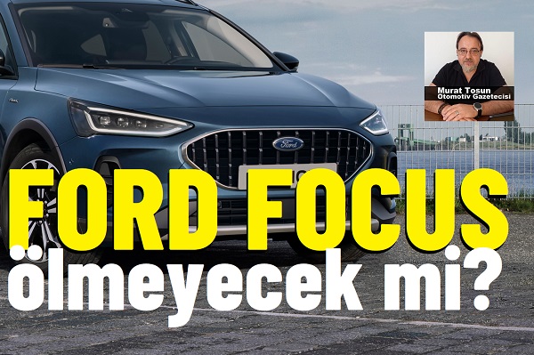 Ford Focus üretimi bitiyor