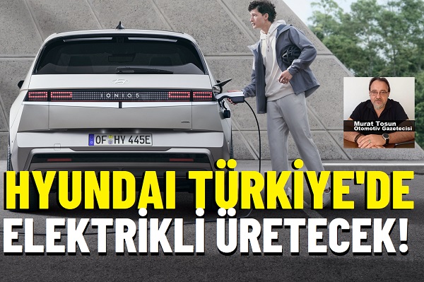 Hyundai Türkiye Elektrikli Otomobil.