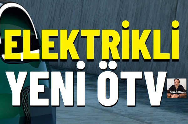 Yeni ÖTV sistemi elektrikli.