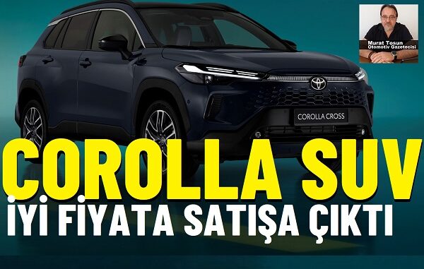 Yeni Toyota Corolla Cross fiyatları.