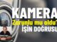 Kamera acil buton zorunluluğu.