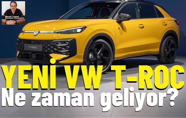 Yeni T Roc Ne zaman geliyor Yeni T Roc Ne zaman geliyor