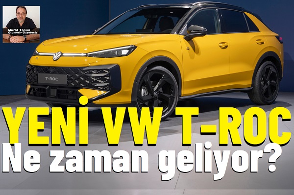 Yeni T Roc Ne zaman geliyor