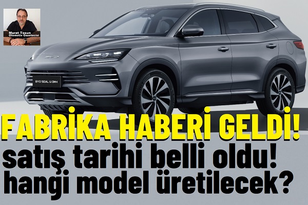 BYD Türkiye Fabrikası Seal U